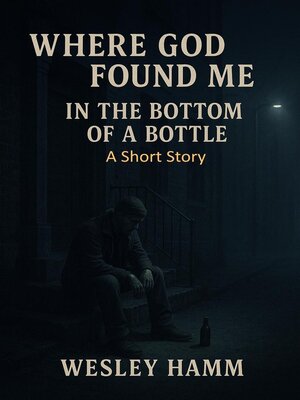 cover image of Where God Found Me In the Bottom of a Bottle